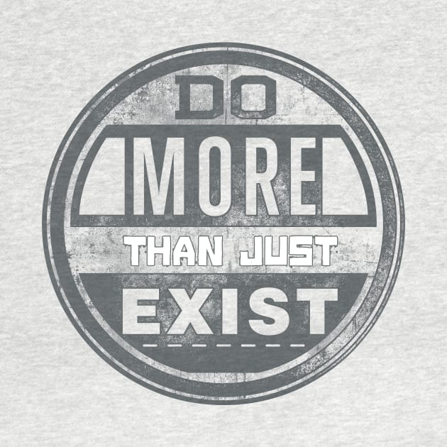 Do More Than Just Exist by TKLA